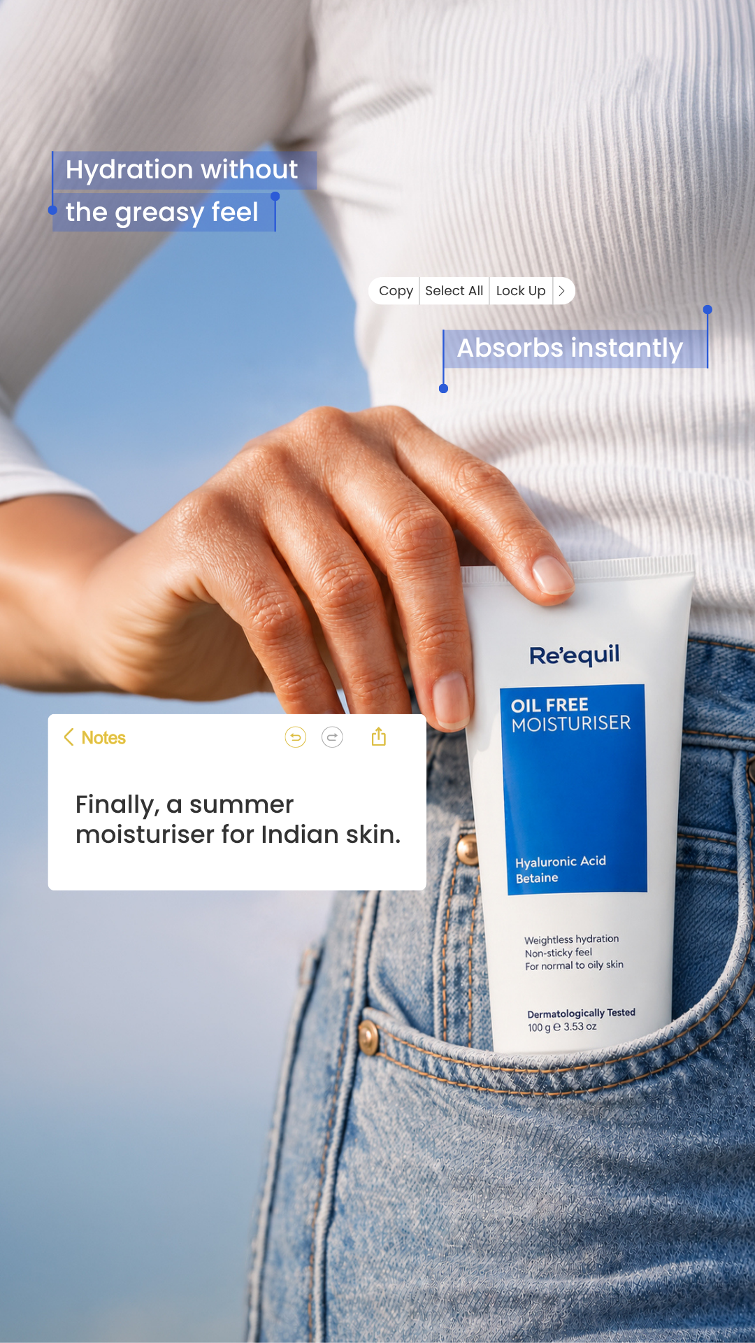 Hydration without the greasy feel 
Absorbs instantly 
Finally, a summer moisturiser for Indian skin.