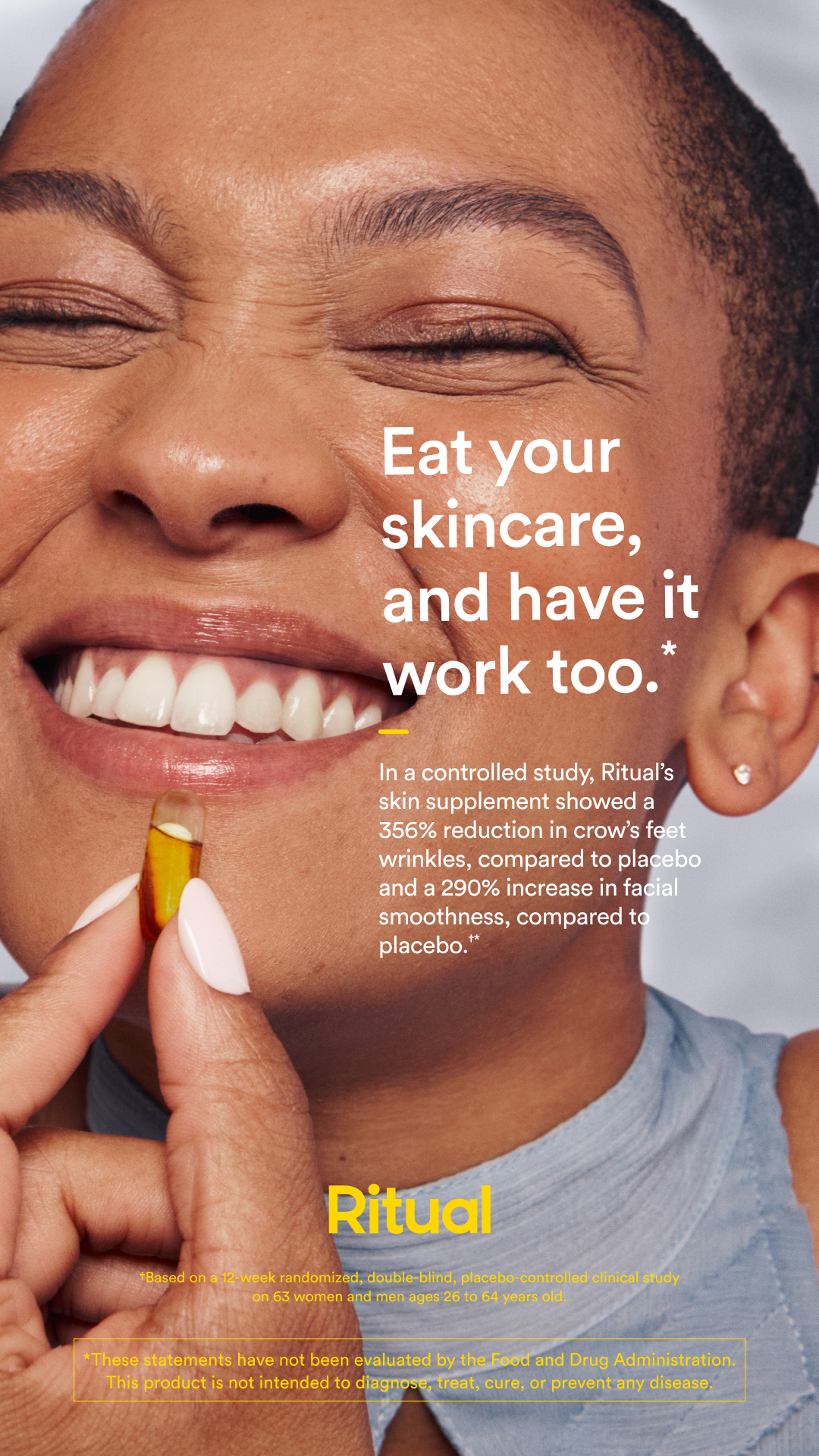Skincare that works. Ritual's HyaCera™ is a once-daily skin hydration pill, clinically proven to improve skin smoothness and reduce fine lines and wrinkles at 12 weeks.*†