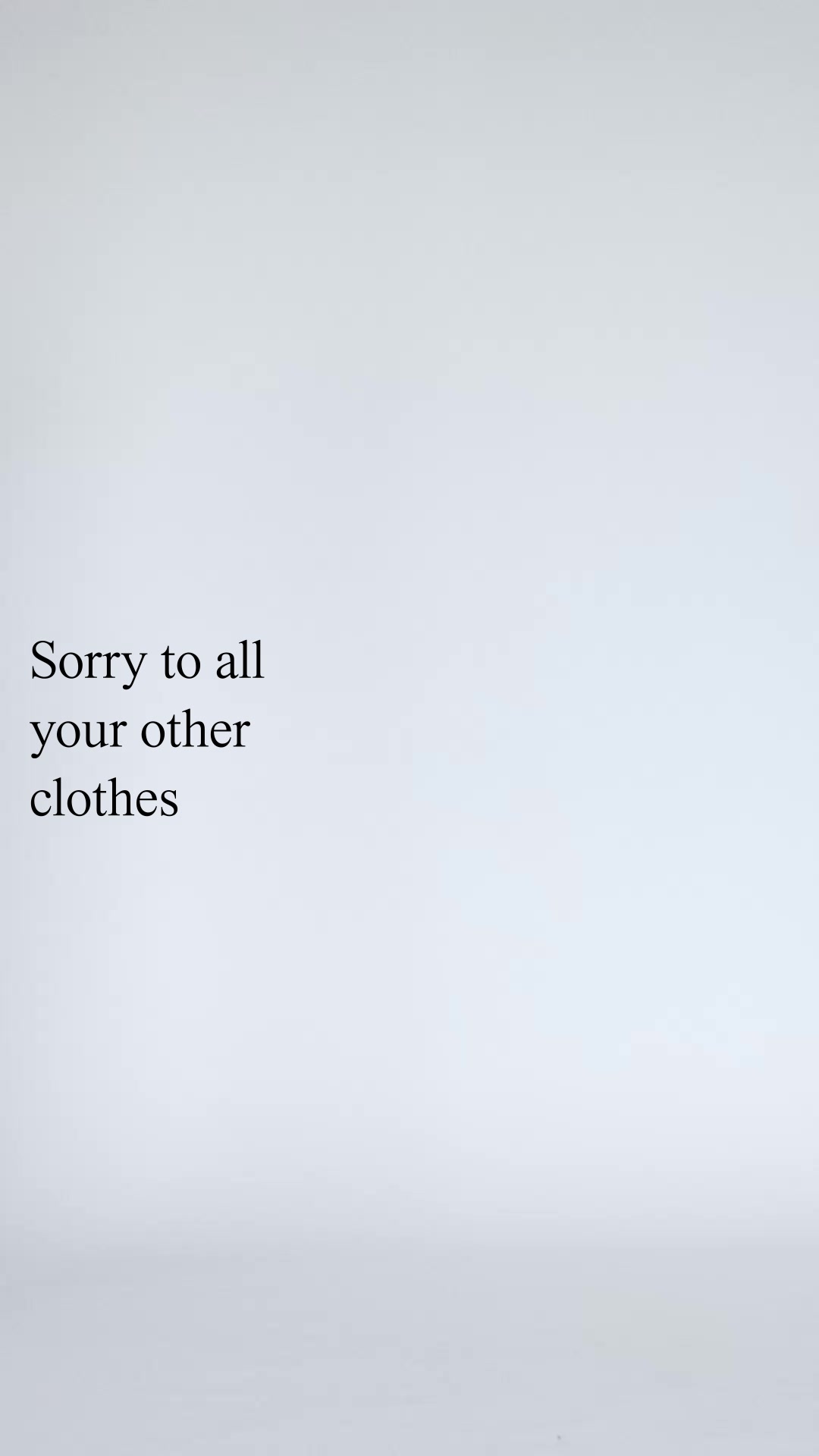 We wanna be in your closet.