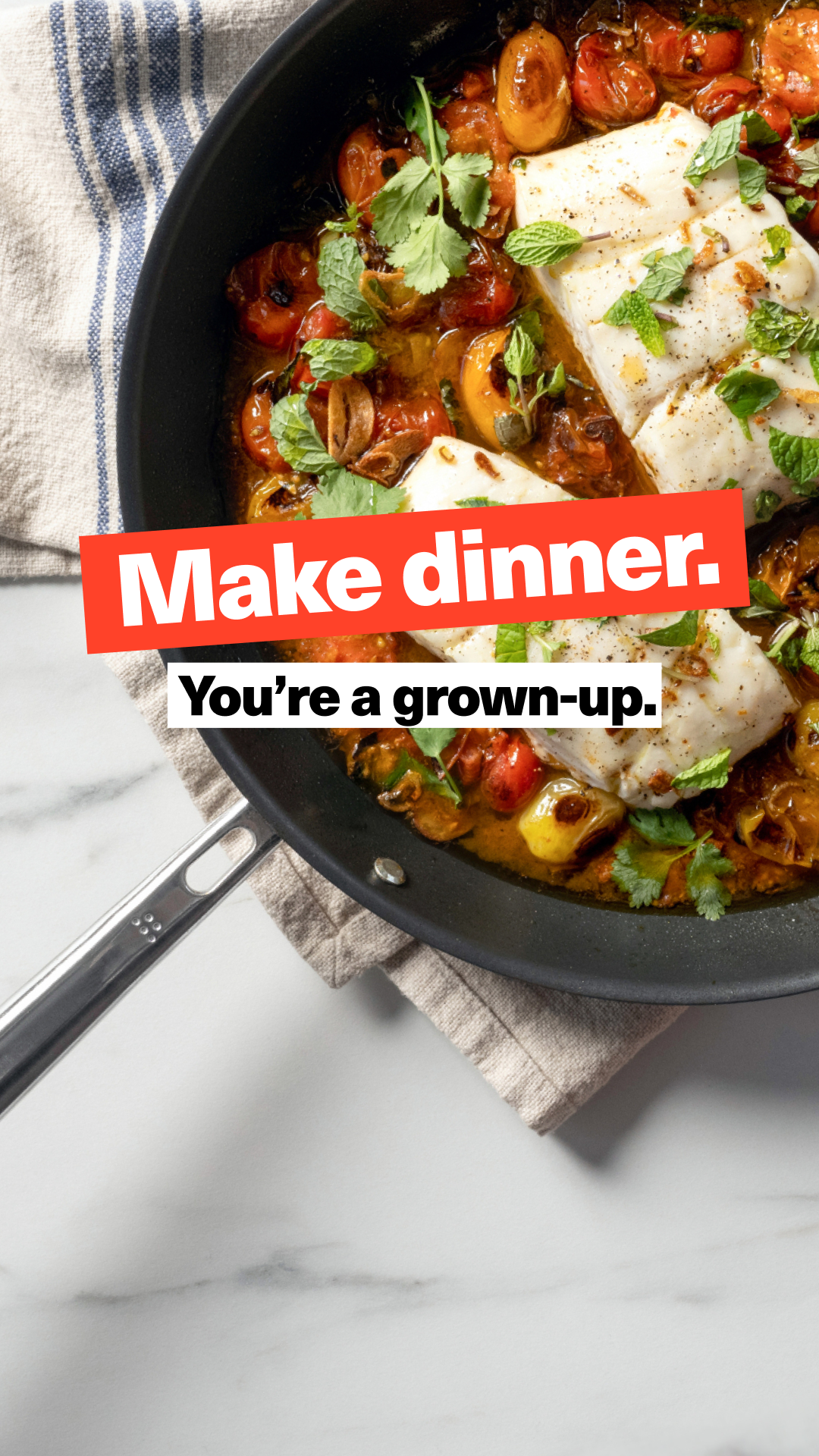 You’re 👏 a 👏 grown 👏 a** 👏 adult! Cook more food!