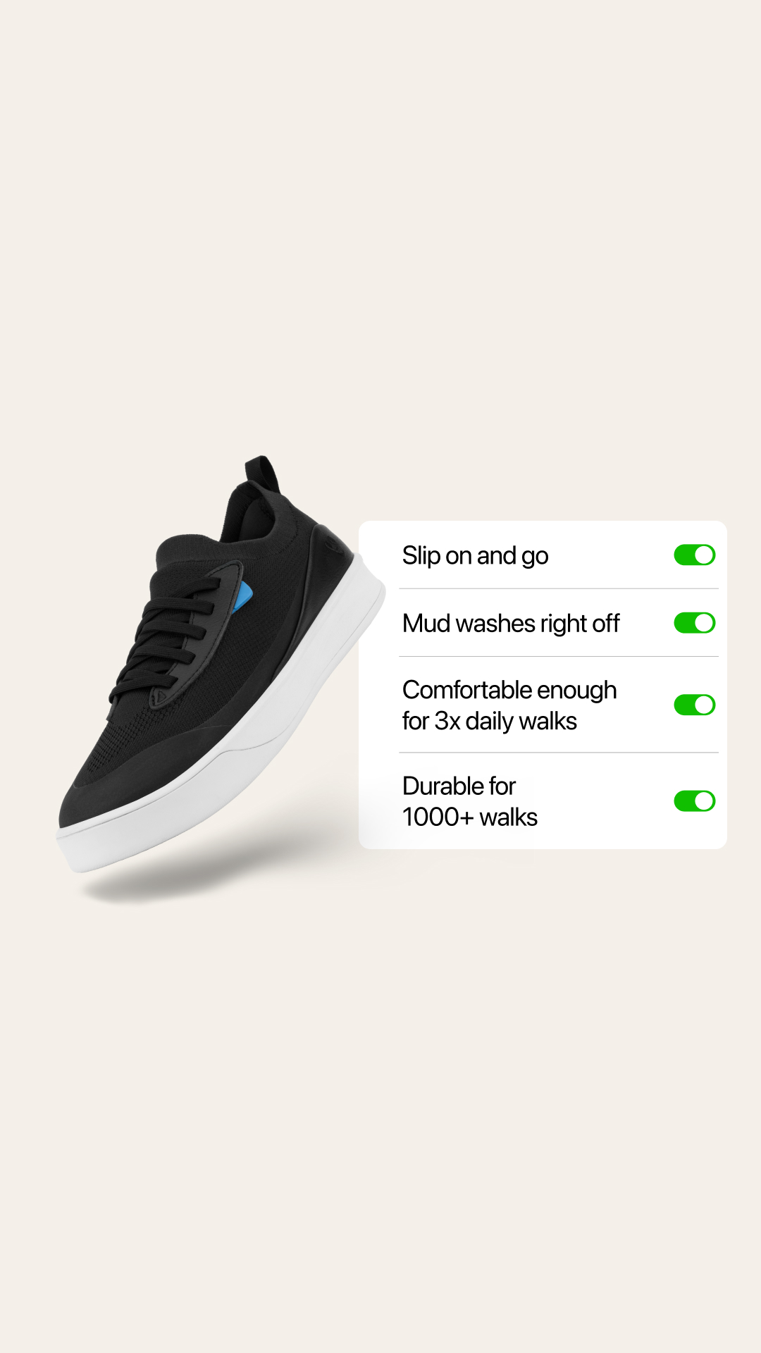 Three walks a day, seven days a week, rain or shine. Most shoes don't stand a chance. These shoes are built for it.