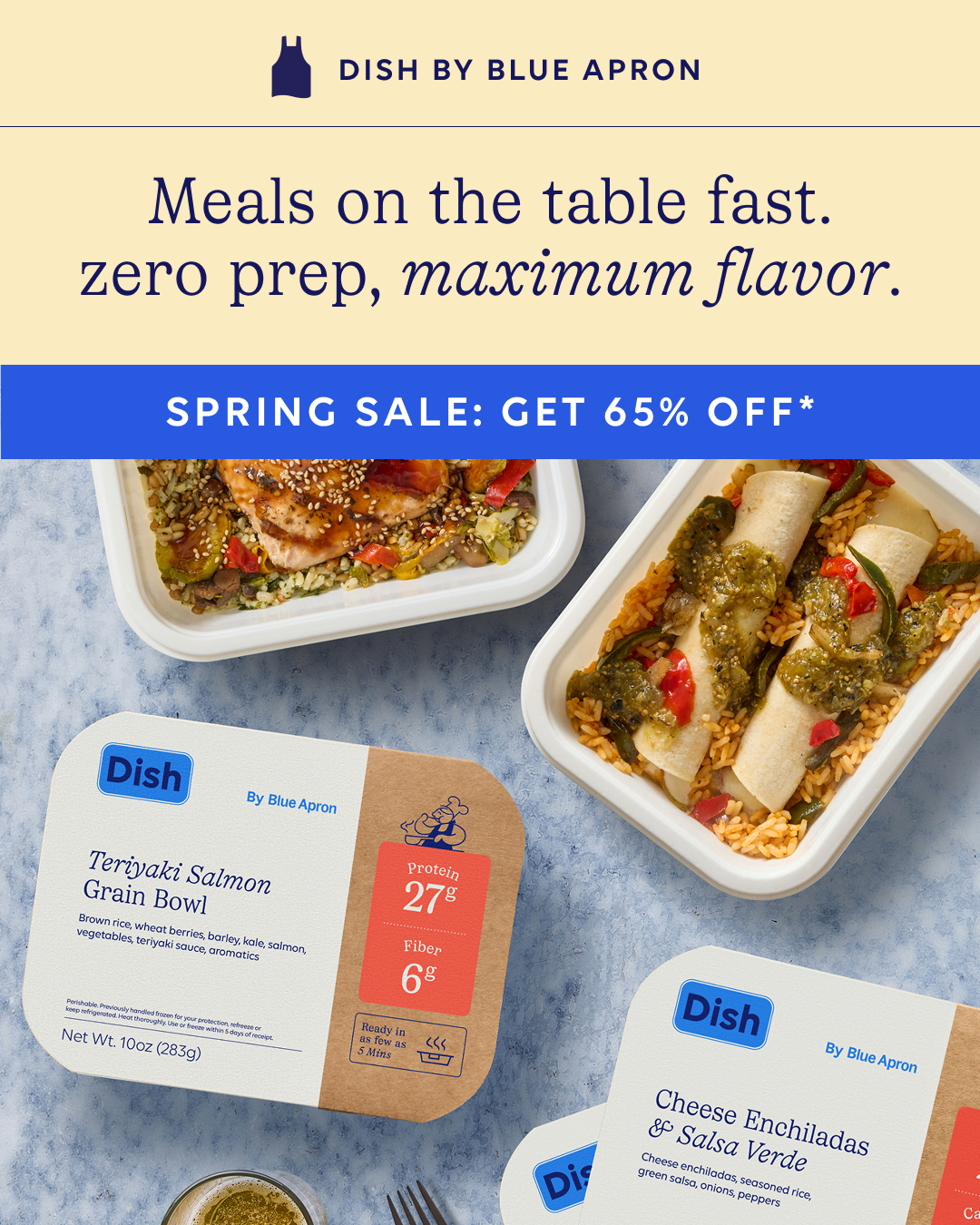 Ready to stop stressing about lunch or busy weeknight dinners? Meet Dish by Blue Apron: pre-made meals that are delicious and nutritious and ready to eat in as little as 5 minutes. No chopping. No cleanup. No problem. Pl