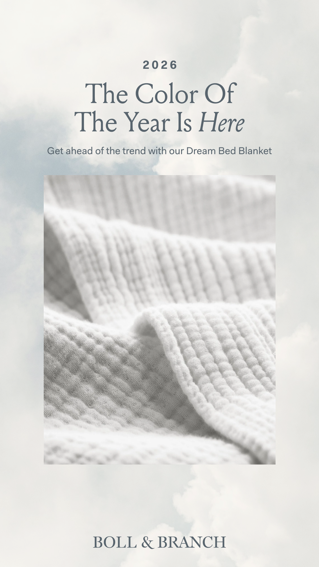 OUR SPECIALTY___We know a little something about cloud-like comfort in beautifully balanced White. The 2026 Color of the Year with the Dream Bed Blanket—woven for year-round softness, and endlessly cozy on its own or pai