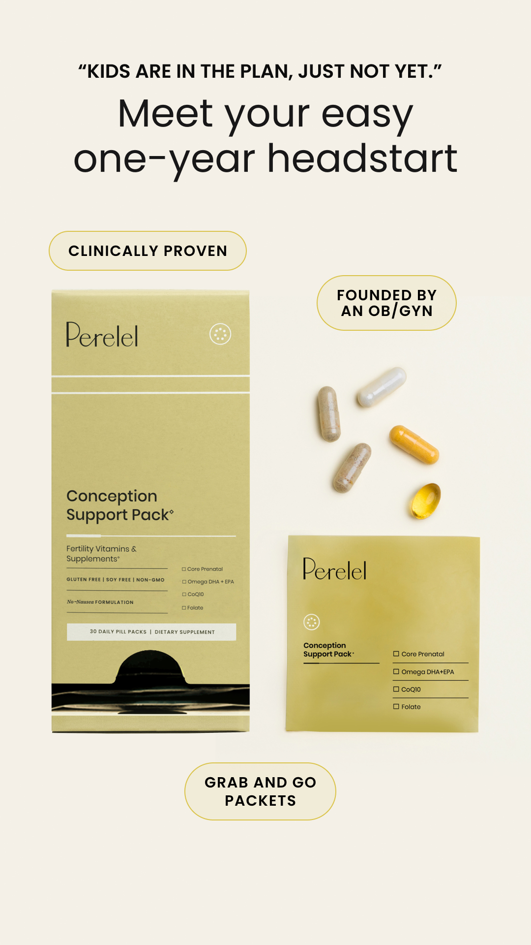 Our ultra-convenient vitamin pack supports your body in the year leading up to pregnancy, so future you is already taken care of.
 ✨ Formulated by top fertility doctors
 ✨ Designed for the pre-conception phase
 ✨ Support