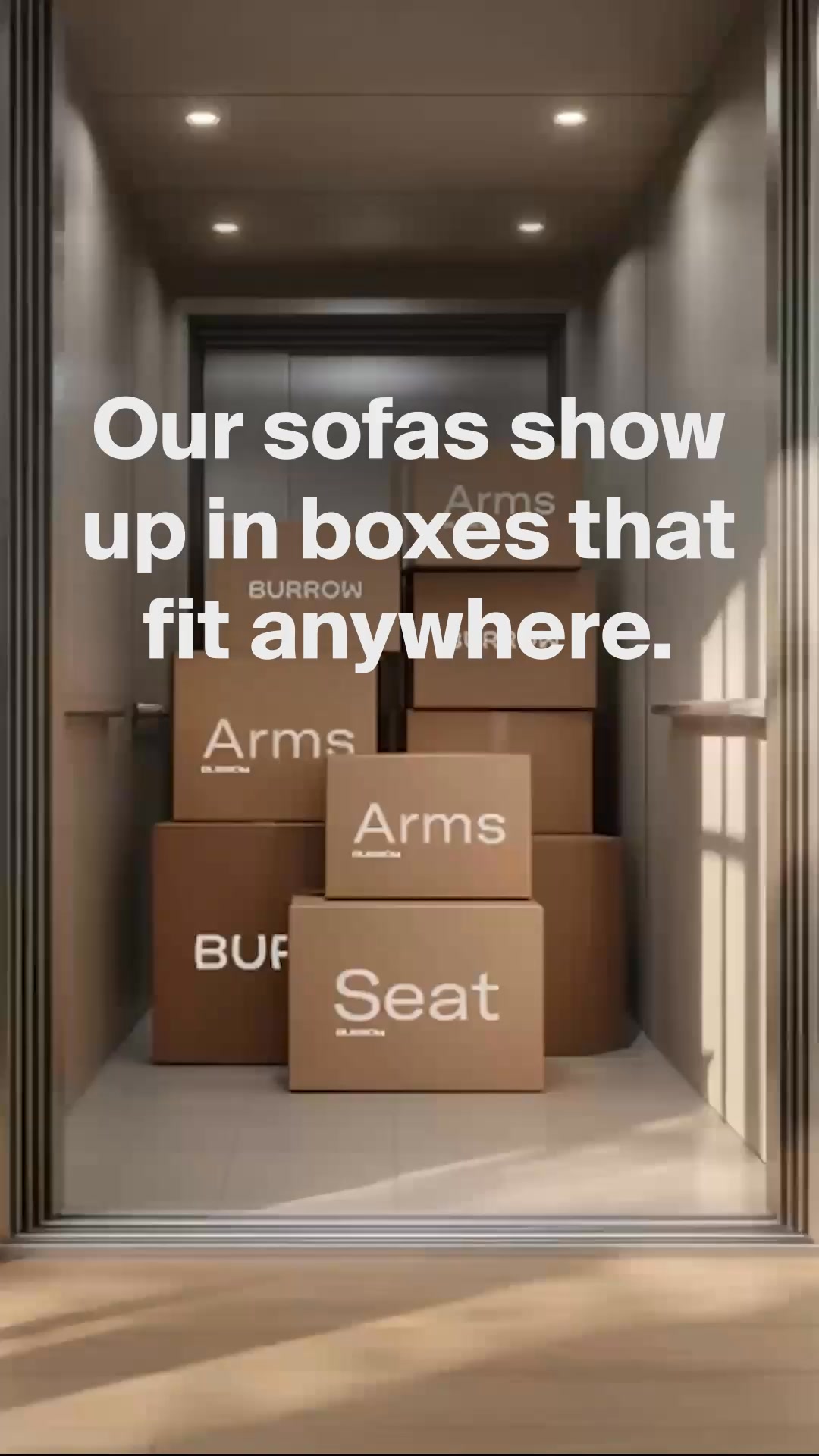 Our modular seating arrives in cleverly packed, easy-to-assemble sections that fit through even the tightest spaces and grow with you. Even better, they show up in days, not months.