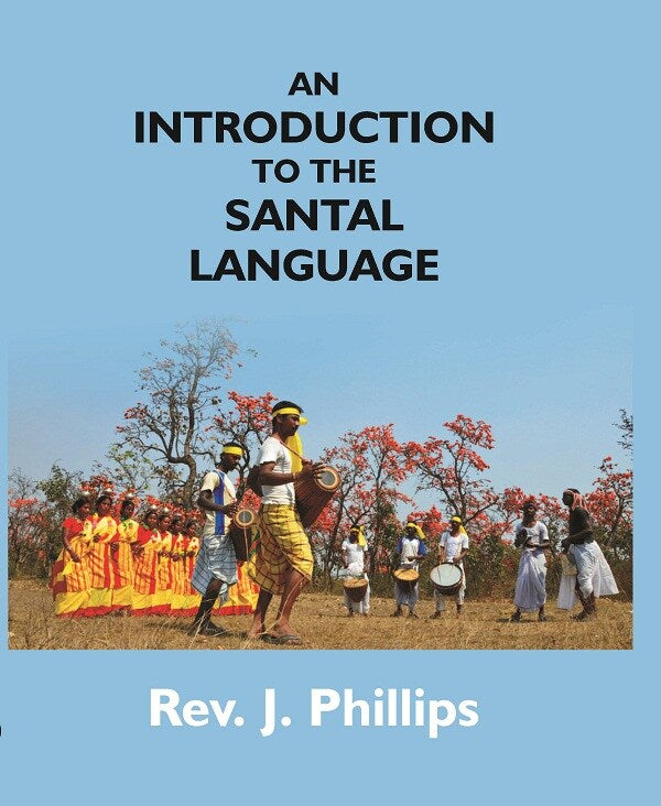 An Introduction to the Santal Language; Consisting of a Grammar Reading Lessons and a Vocabulary - Gyan Books - Hardcover