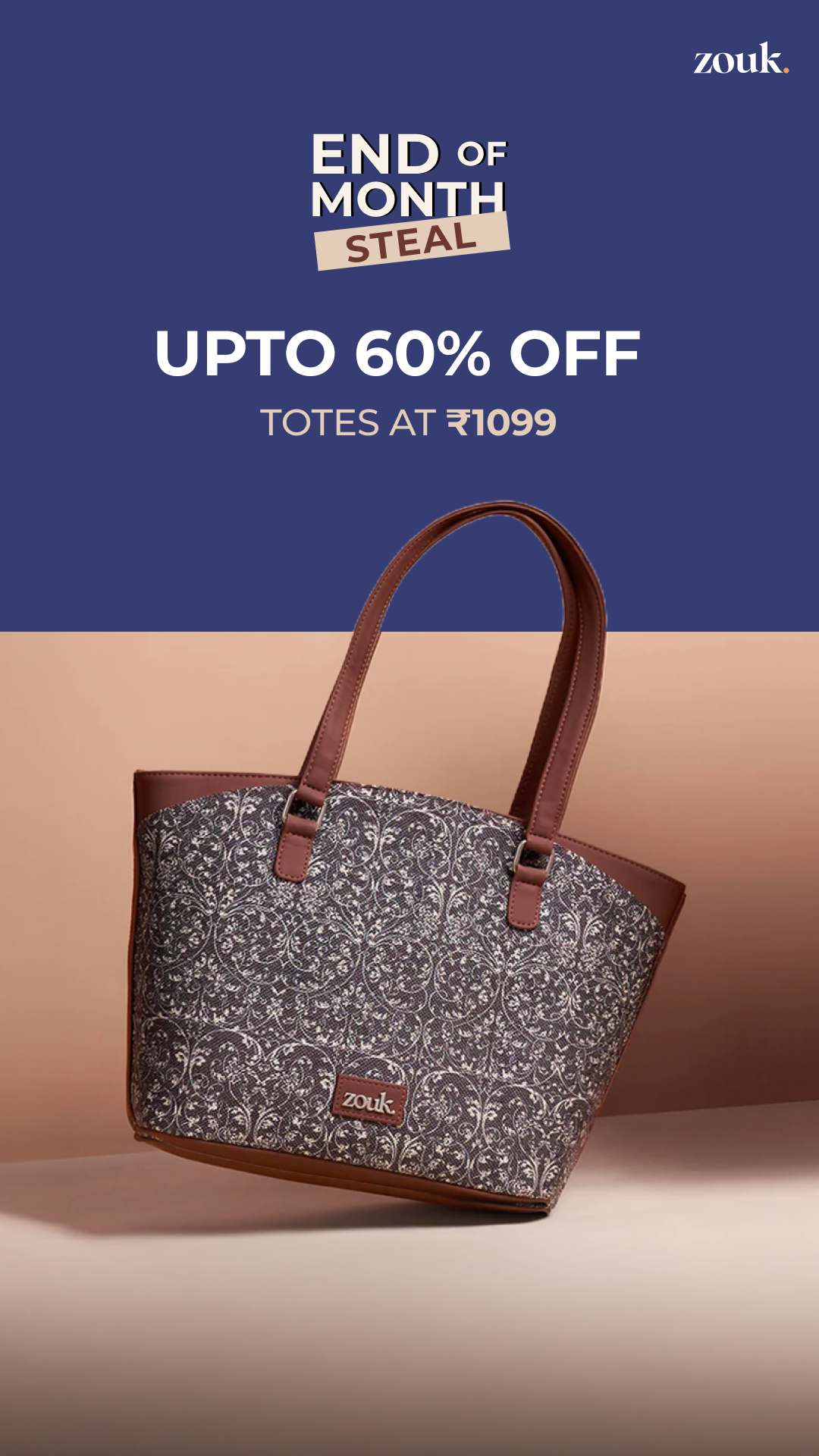 A bag that turns heads, a price that makes you smile.
Zouk's End of Month Steal is live - gorgeous totes starting at ₹1099, upto 60% off
Treat yourself, you deserve it!