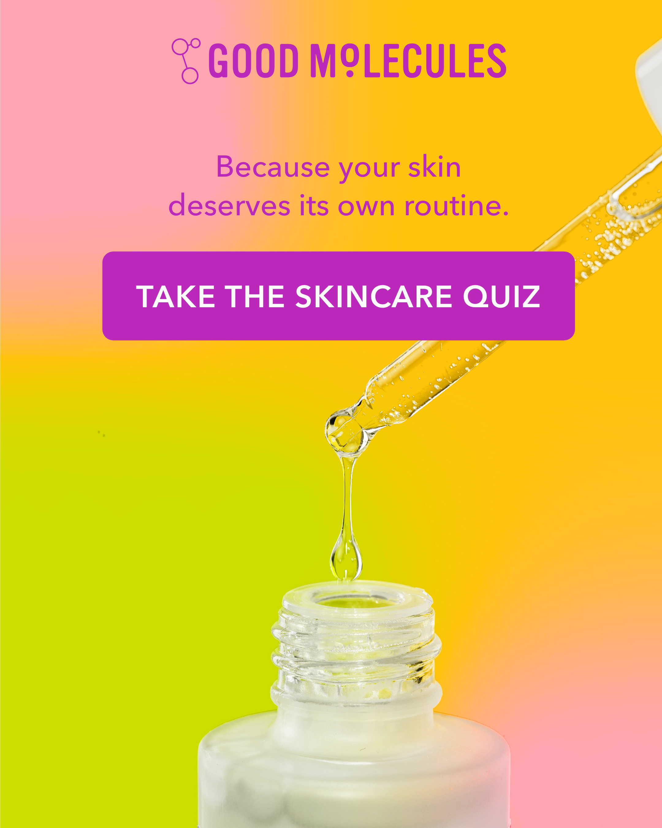 Answer a few questions about your skin and receive a customized skincare routine.

🧪 Ingredients backed by science
🔎 Nothing-to-hide ingredients lists on every product
💸 Priced fairly - products starting at $6
