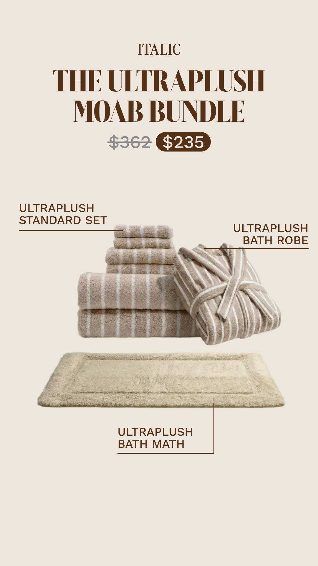 The math is mathing. 🧮
✅ 6x Striped Ultraplush Towels
✅ 1x Matching Ultraplush Bath Robe
✅ 1x Ultraplush Bath Mat in Sand

Your Price: $235
Total Value: $362+

Score the Moab Bundle before the "Weekend Heatwave" deal coo