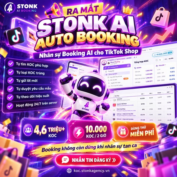 RA MẮT “NHÂN SỰ BOOKING AI” CỦA STONK

🚀 STONK AI AUTO BOOKING CHÍNH THỨC RA MẮT

Hãy hình dung một nhân sự Booking:

Không nghỉ trưa.
Không hết giờ làm.
Không quên kiểm tra lại KOC.
Không gửi trùng.
Không cần bật máy tí