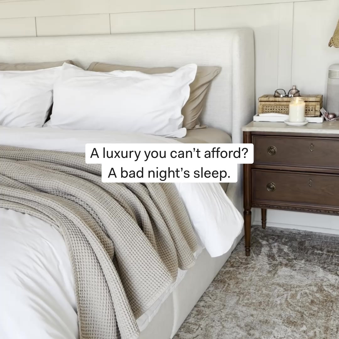 You’ve already invested in luxuries for your closet. Now invest in luxuries for yourself, like the softest bedding that helps you sleep better than ever before. You’ll feel the difference in your mood after one night sle
