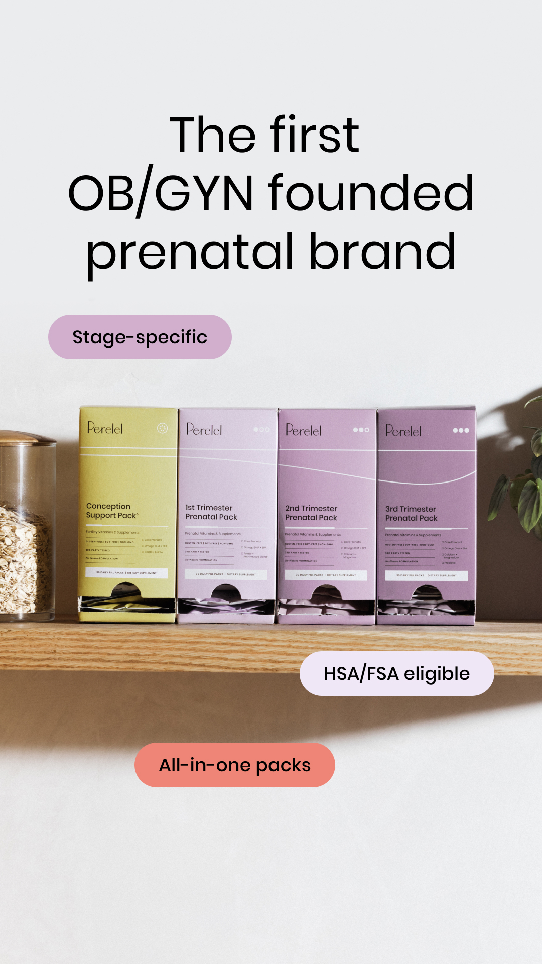 Take the guesswork out of your prenatal vitamin routine: 

✨ Formulated by OB/GYNs 
✨ Trimester-specific formulas
✨ Research-backed ingredients
✨ 3rd party tested
✨ Convenient sachets for on the go
✨ No nausea formula


