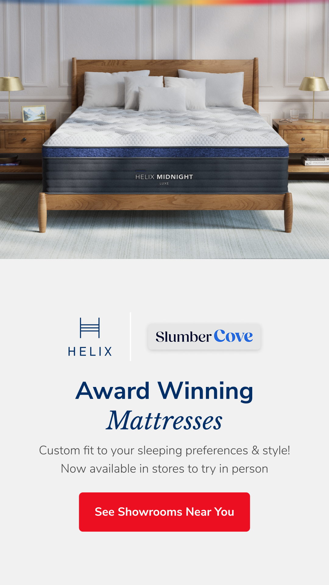 Shop Helix at a Slumber Cove Showroom Today.