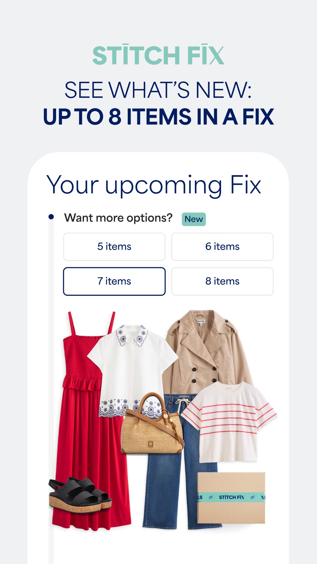 New ways to personalize your Stitch Fix experience are here. Now get up to 8 items in each Fix, shop Themed Fixes and more.