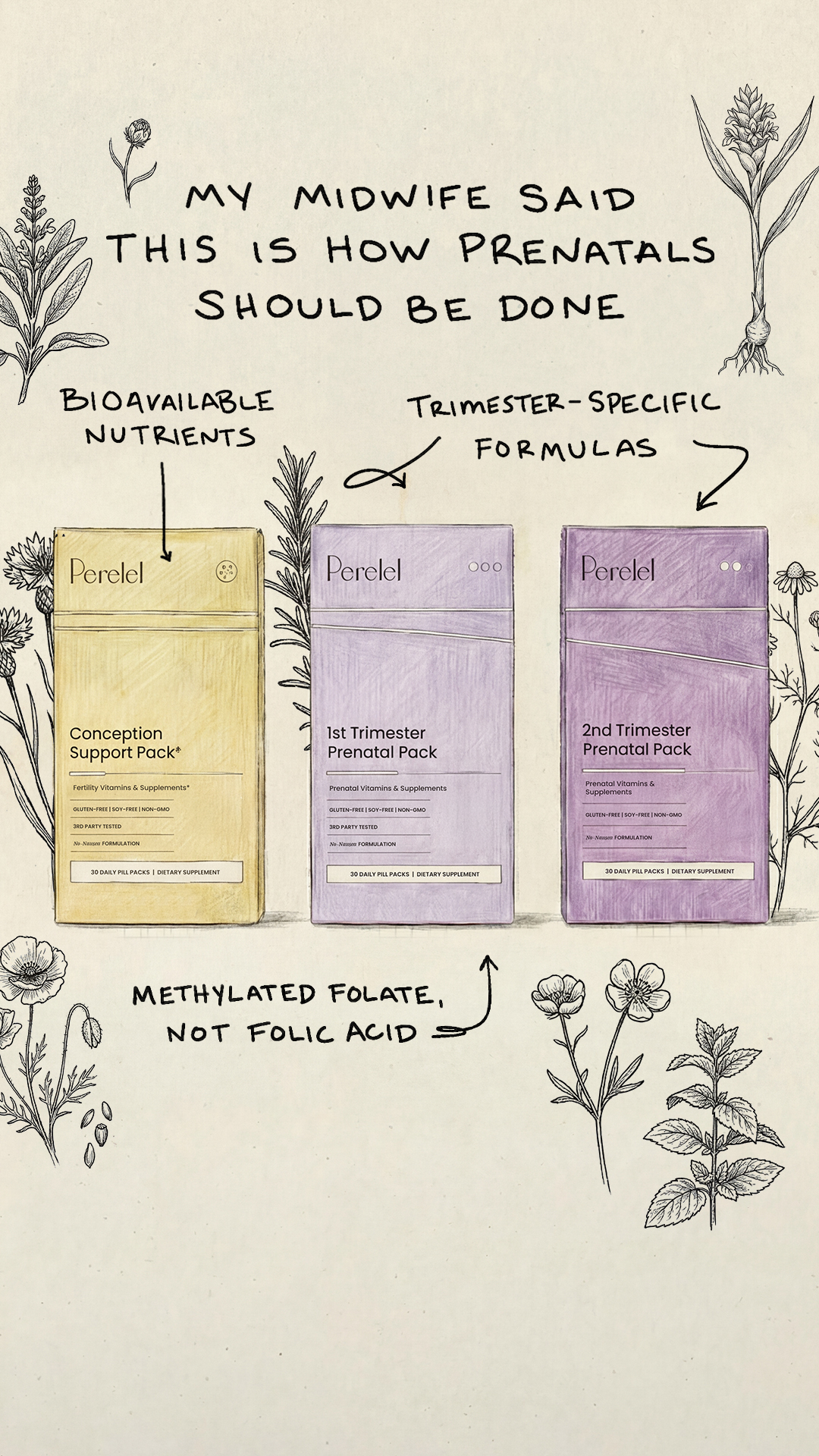 Made for mamas who care about what goes in their bodies: 

✨ Midwife + OB/GYN Approved
✨ Trimester-specific formulas
✨ Clean, Research-backed ingredients
✨ 3rd party tested for purity
✨ Convenient sachets for on-the-go
✨