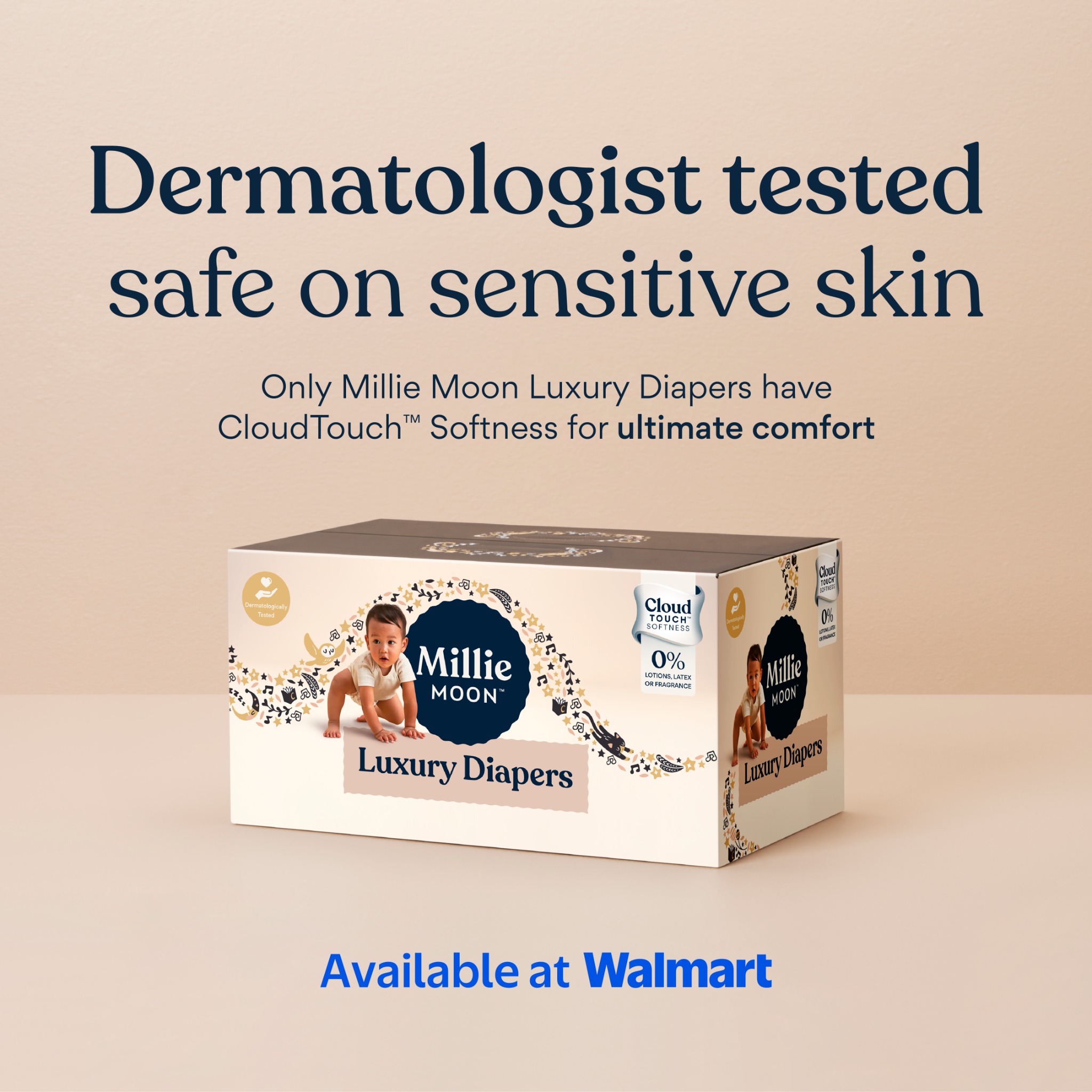 Safe & gentle on sensitive skin, Millie Moon Luxury Diapers are dermatologist tested and quality certified by Dermatest. 

✨ 97% of parents say Millie Moon is softer*
✨ Made with CloudTouch™ Softness for ultimate comfort