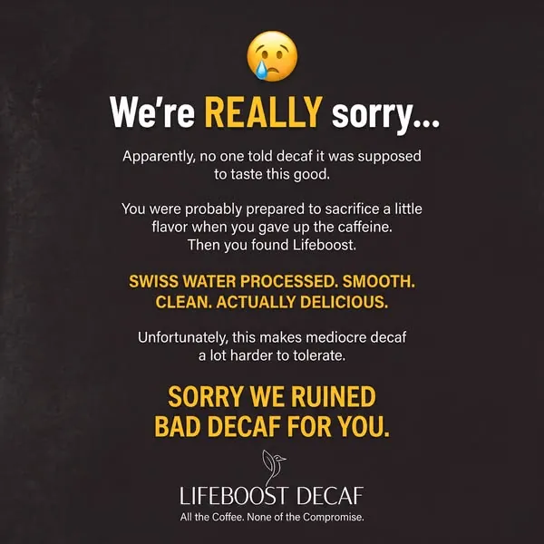 Smooth flavor. Clean ingredients. Real decaf.