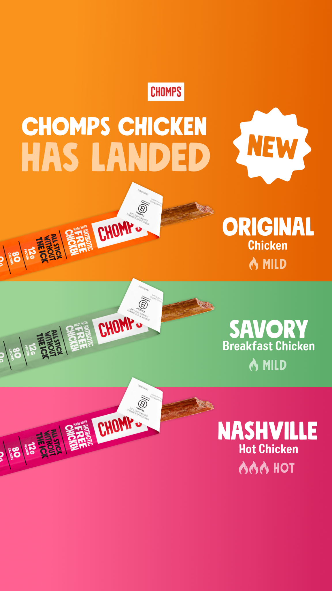 3 new chicken flavors. Zero reasons not to try them. Nashville Hot Chicken is a fiery flavor imported straight from Broadway street with a burst of bold heat, that will leave your taste buds buzzing. Original Chicken is 