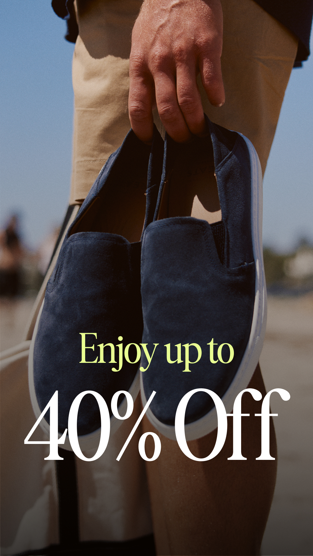 Step into savings. Enjoy upto 40% off everything for a limited time.