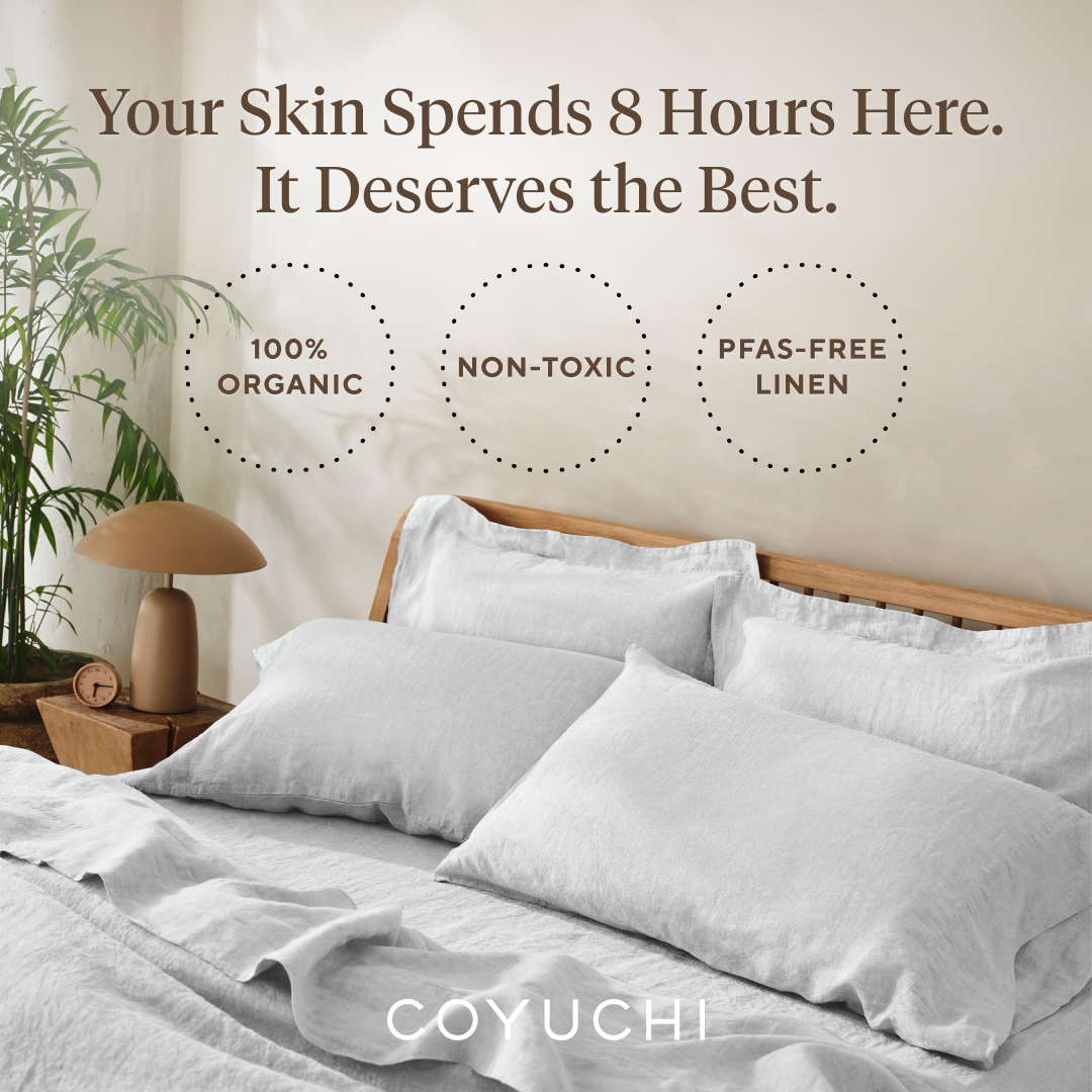 Sleep in the purest organic linen on Earth. Naturally breathable, non-toxic and impossibly soft. Your skin deserves nothing less.