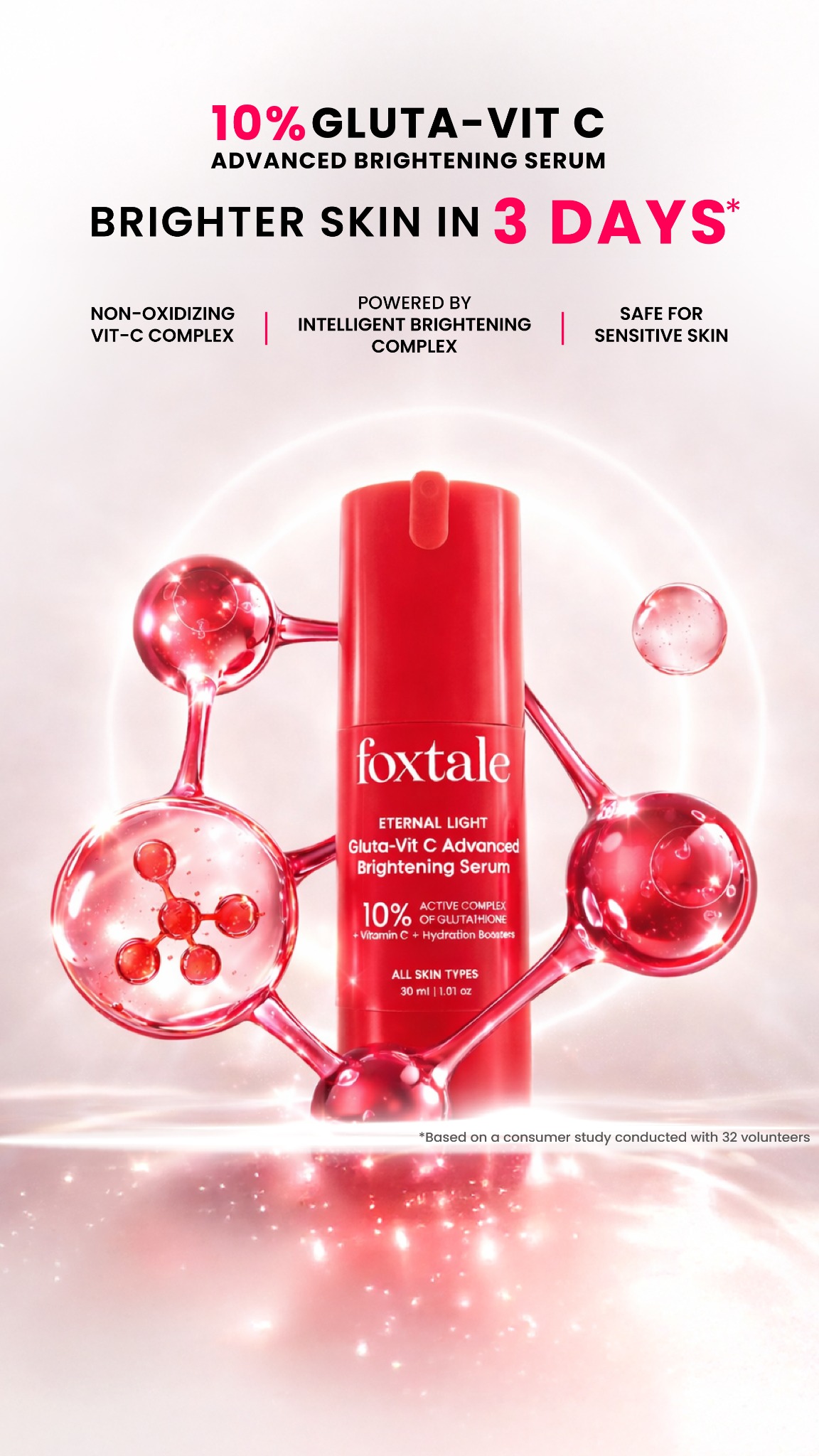 Dull, uneven skin? Fix it in just 3 days.

Foxtale’s 10% Gluta-Vit C Serum combines Glutathione + Vitamin C to visibly brighten, fade dark spots & boost glow - without oxidizing or irritating sensitive skin.