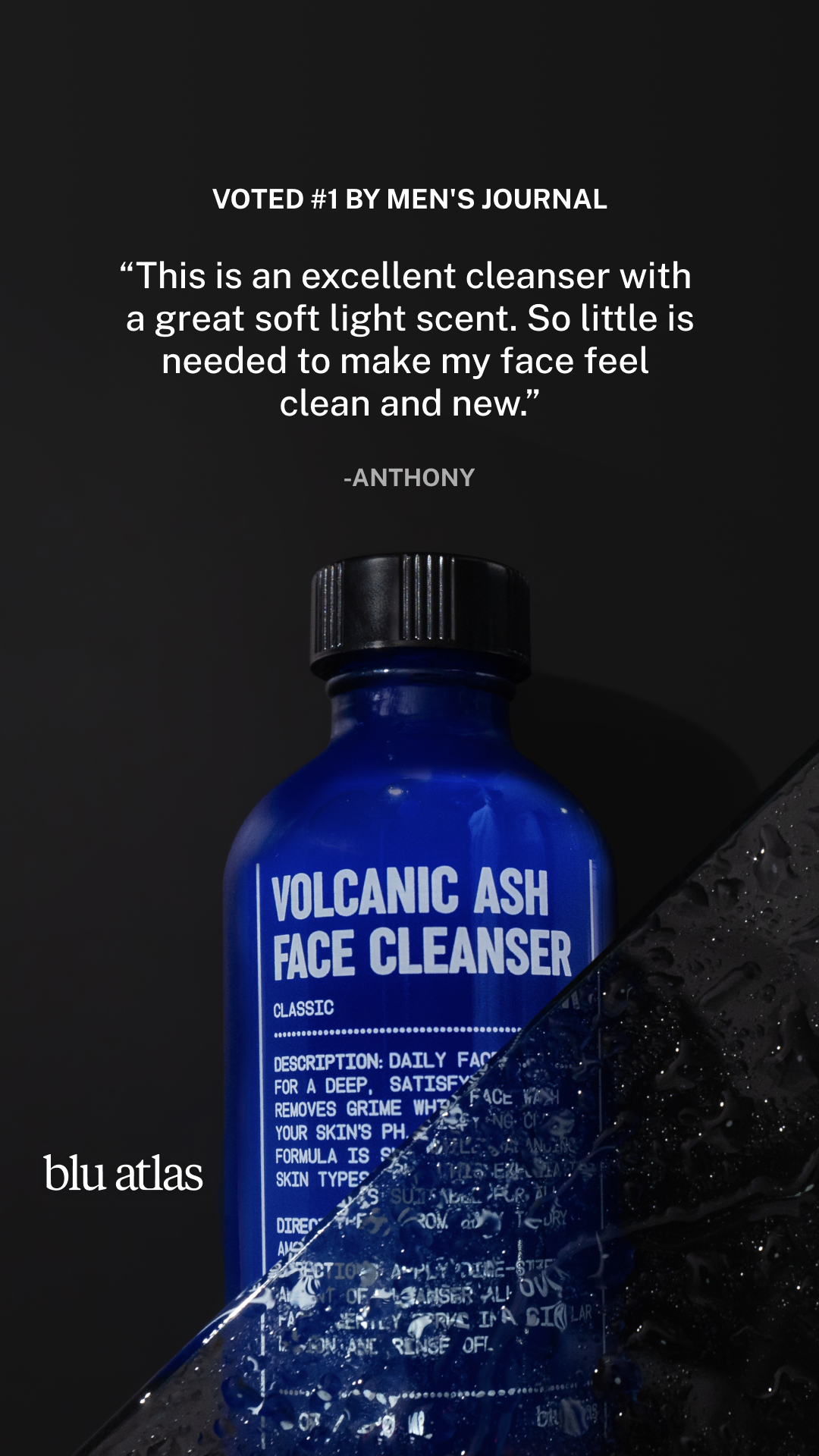 "So little is needed to make my face feel clean and new." — Anthony

Volcanic ash purifies without stripping moisture. Gentle enough for daily use, effective enough to replace everything else.