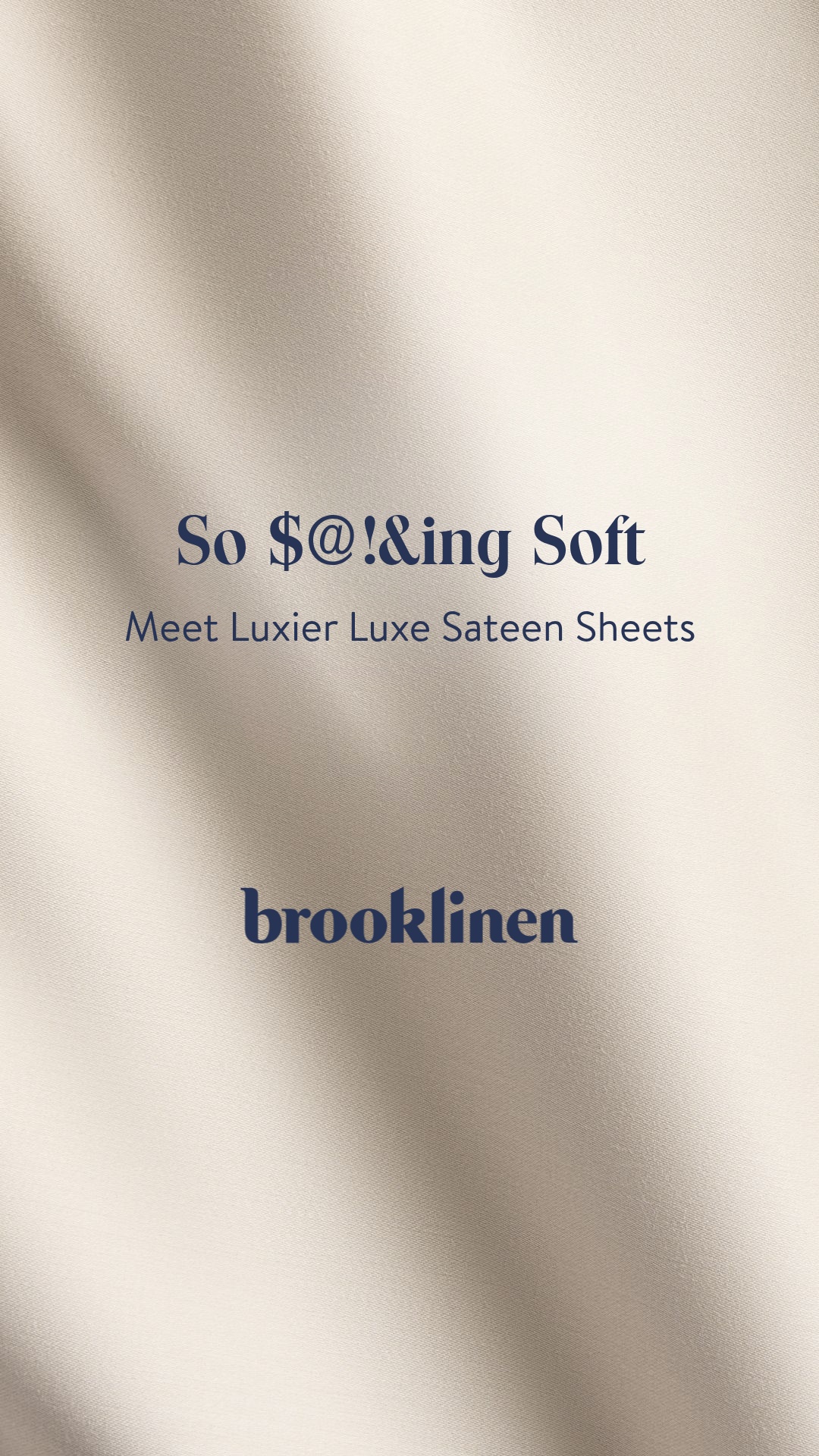 Think you know softness? Our Luxe Sateen sheets are so $#@$ing soft you’ll swear you live in a hotel. �