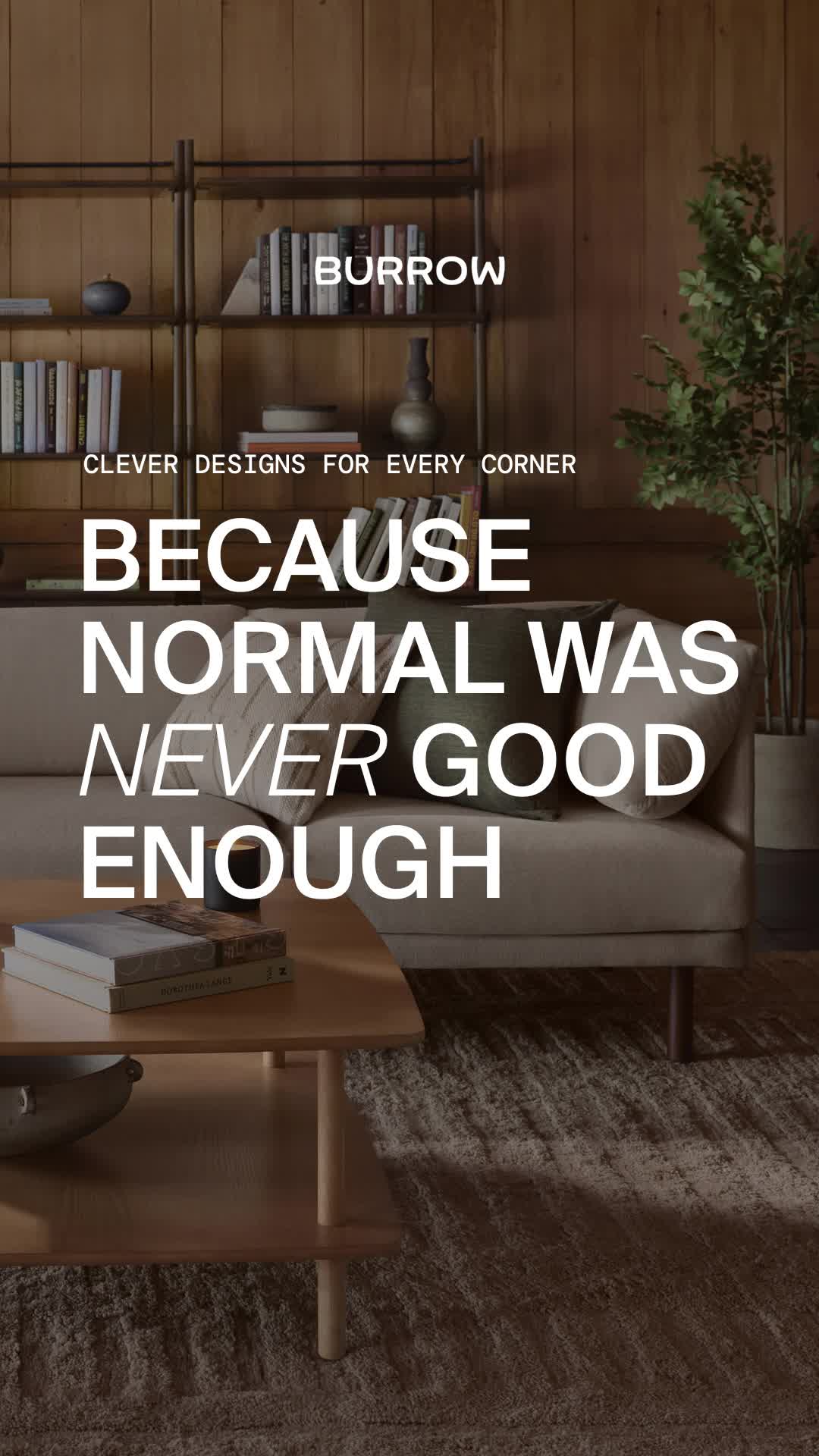 We're Burrow, and we make clever, uncompromising furniture for modern life at home.